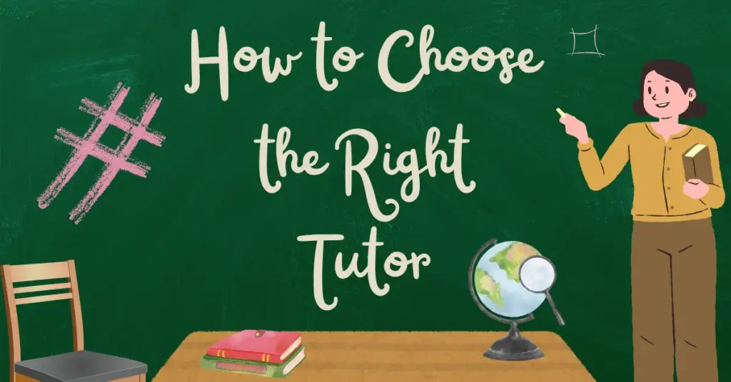 Proven Tips to Choose the Right Tutor for Your Child