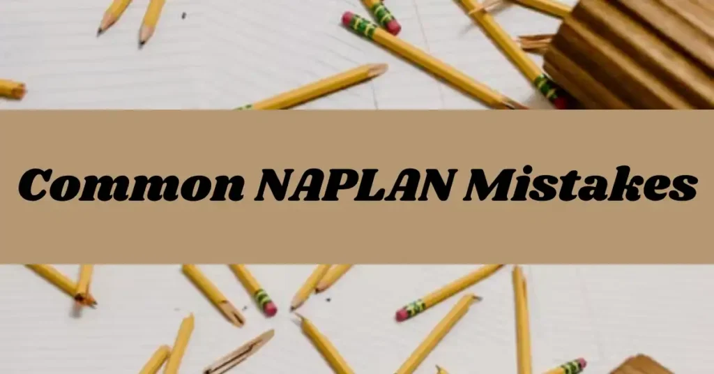 Common NAPLAN Mistakes Students Make and How to Avoid Them